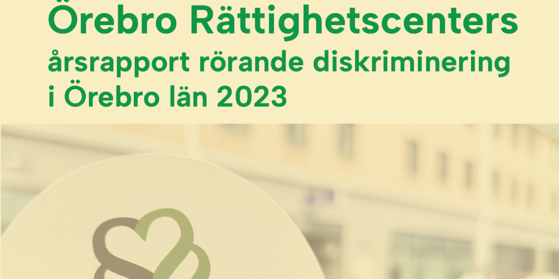årsrapport Örebro Rättighetscenters årsrapport rörande diskriminering i Örebro län 2023