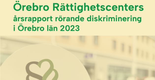 årsrapport Örebro Rättighetscenters årsrapport rörande diskriminering i Örebro län 2023